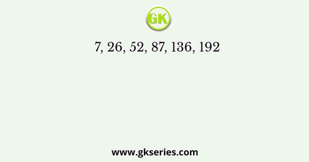 7, 26, 52, 87, 136, 192