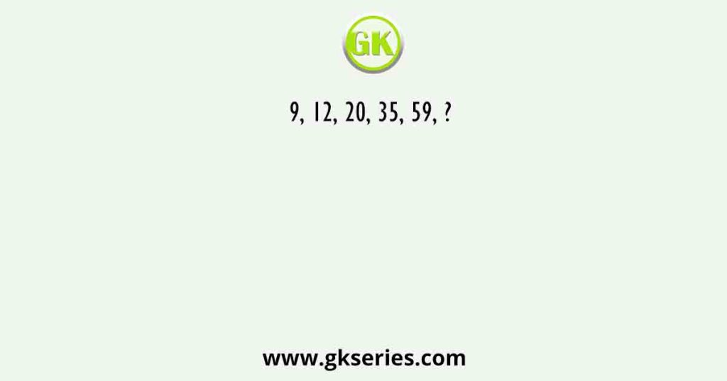 9, 12, 20, 35, 59, ?