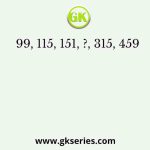 99, 115, 151, ?, 315, 459