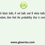 A bag has 6 black balls, 4 red balls and 8 white balls. If two balls are drawn at random, then find the probability that it contains no black balls
