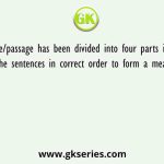 A sentence/passage has been divided into four parts in jumbled form, arrange the sentences in correct order to form a meaningful sequence