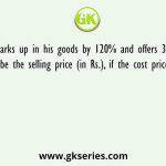 A trader marks up in his goods by 120% and offers 30% discount. What will be the selling price (in Rs.), if the cost price is Rs. 1350
