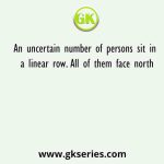 An uncertain number of persons sit in a linear row. All of them face north