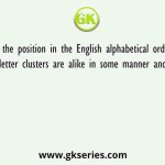 Based on the position in the English alphabetical order, three of the following letter clusters are alike in some manner and one is different