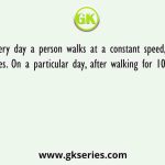 Every day a person walks at a constant speed, V1 for 30 minutes. On a particular day, after walking for 10 minutes at V1