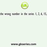 Find out the wrong number in the series 1, 2, 6, 15, 31, 56, 91