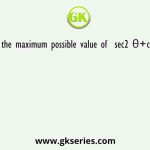 Find the maximum possible value of  sec2 θ+cos2 θ