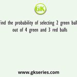 Find the probability of selecting 2 green balls out of 4 green and 3 red balls