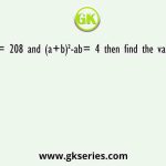 If a³-b³= 208 and (a+b)²-ab= 4 then find the value of a²?