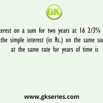 If compound interest on a sum for two years at 16 2/3% p.a. is Rs. 318.5, the simple interest (in Rs.) on the same sum at the same rate for years of time is