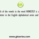 If each of the vowels in the word HONESTLY is changed to the next letter in the English alphabetical series and each consonant