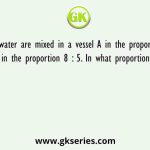 Milk and water are mixed in a vessel A in the proportion 5 : 2, and in vessel B in the proportion 8 : 5. In what proportion should quantities