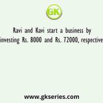 Ravi and Kavi start a business by investing Rs. 8000 and Rs. 72000, respectively