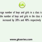 The average number of boys and girls in a class is 75 and the number of boys and girls in the class is increased by 20% and 40% respectively