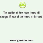 The position of how many letters will remain unchanged if each of the letters in the word FLAGSTONE