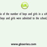 The ratio of the number of boys and girls in a school was 5: 3. Some new boys and girls were admitted to the school, in the ratio 5: 7