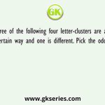 Three of the following four letter-clusters are alike in a certain way and one is different. Pick the odd one out.