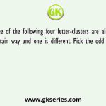 Three of the following four letter-clusters are alike in a certain way and one is different. Pick the odd one out