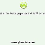 What is the fourth proportional of to 8, 24 and 87