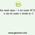 What should replace * in the number 94*2357, so that the number is divisible by 11