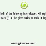 Which of the following letter-clusters will replace the question mark (?) in the given series to make it logically complete?