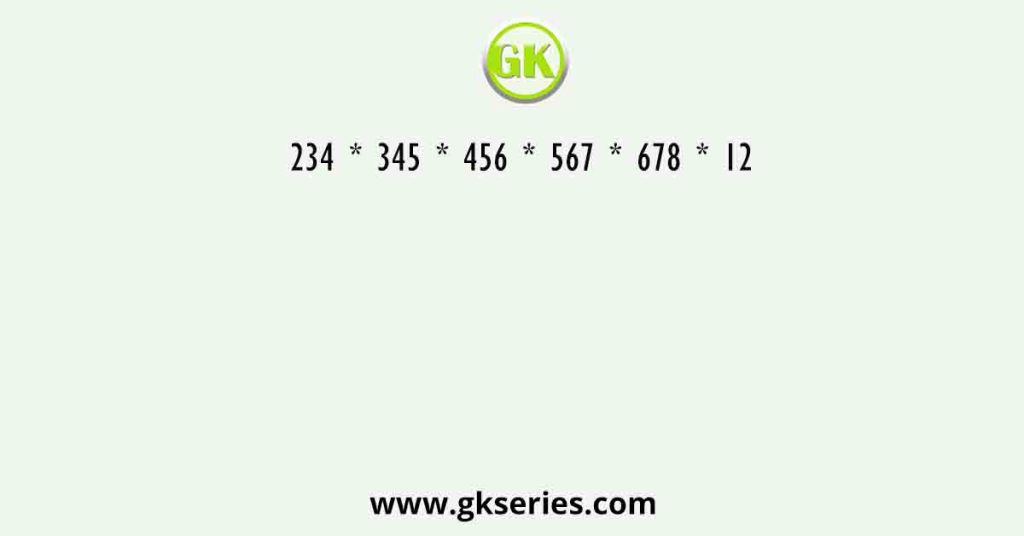 234 * 345 * 456 * 567 * 678 * 12