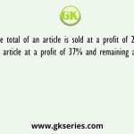 1/5 of the total of an article is sold at a profit of 22%. ½ of the total of an article at a profit of 37% and remaining at a loss of 11%