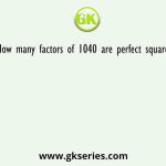 How many factors of 1040 are perfect squares?