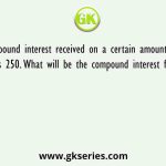 If compound interest received on a certain amount in the 2nd year is Rs 250. What will be the compound interest for the 3rd year