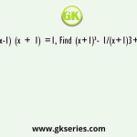 If (x-1) (x + 1) =1, Find (x+1)³- 1/(x+1)3+4=?