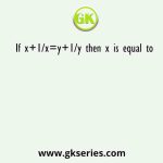 If x+1/x=y+1/y then x is equal to