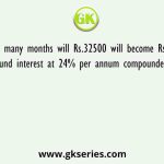 In how many months will Rs.32500 will become Rs.36517 at compound interest at 24% per annum compounded quarterly