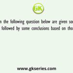 In the following question below are given some statements followed by some conclusions based on those statements