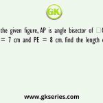 In the given figure, AP is angle bisector of ∠CAE, CP = 7 cm and PE = 8 cm. find the length of AB