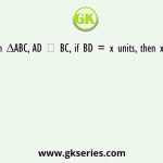 In ∆ABC, AD ⊥ BC, if BD = x units, then x is
