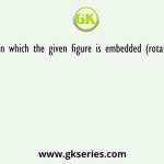 Select the option in which the given figure is embedded (rotation is NOT allowed)