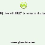 'UTMRQ'. How will 'RULES' be written in that language