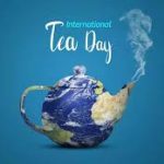 International Tea Day 2024, Date, History and Objective