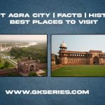 About Agra City | Facts | Best Places To Visit