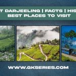 About Darjeeling | Facts | Best Places To Visit