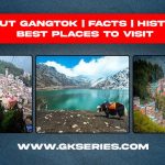 About Gangtok | Facts | Best Places To Visit