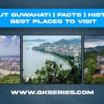 About Guwahati | City in Assam | Best Places To Visit