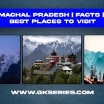 About Himachal Pradesh | Facts | Best Places To Visit