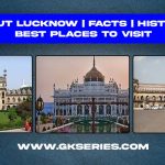 About Lucknow | Facts | History | Best Places To Visit In Lucknow