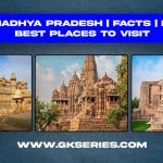 About Madhya Pradesh | History | Facts | Best Places To Visit