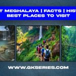 About Meghalaya | Facts | History | Best Places to Visit