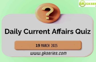 Daily Quiz on Current Affairs by Gkseries 19 March 2025