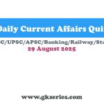 Current Affairs Quiz With Answers: 29 August 2025