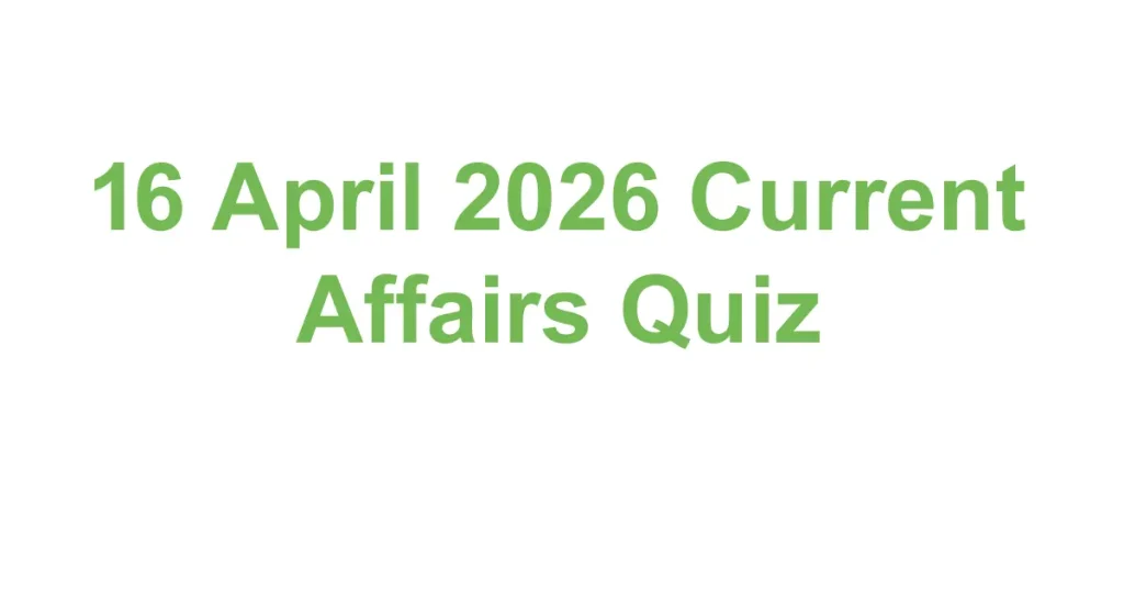 Today current affairs quiz india - 16 April 2026