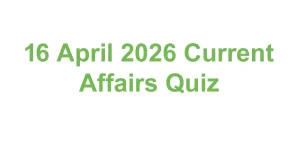 Today current affairs quiz india - 16 April 2026